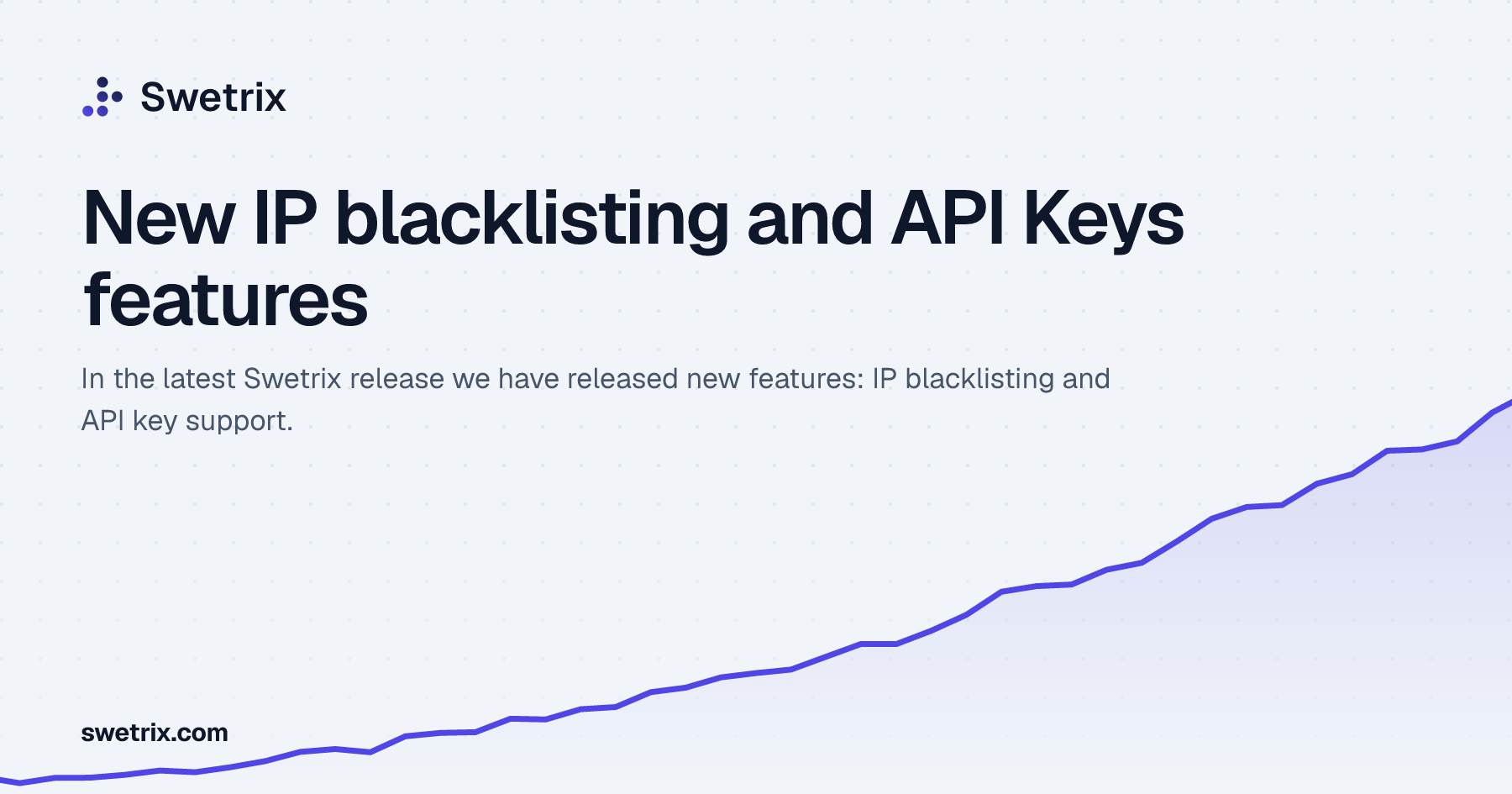 New IP blacklisting and API Keys features | Swetrix