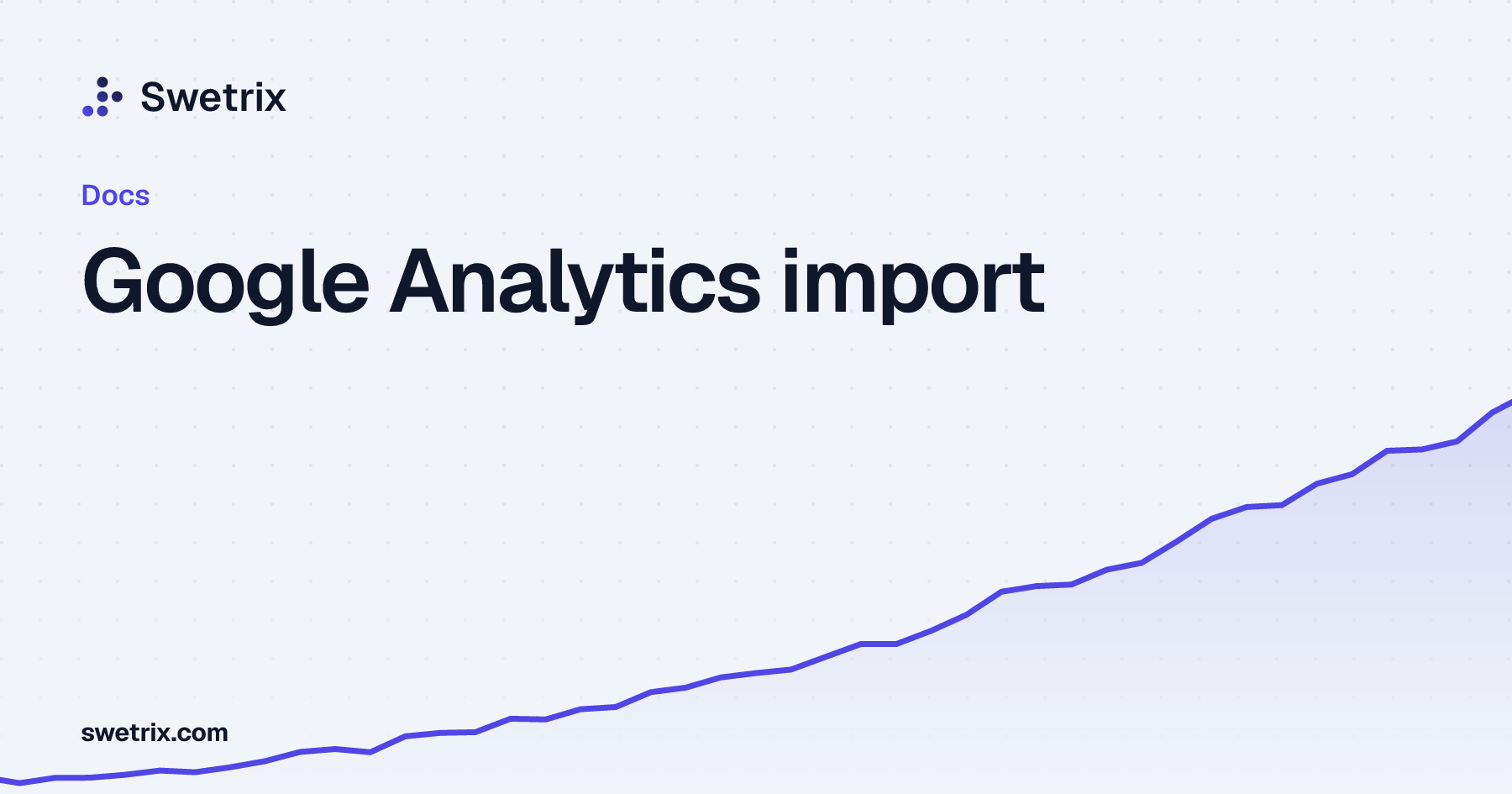 Google Analytics import | Swetrix Docs