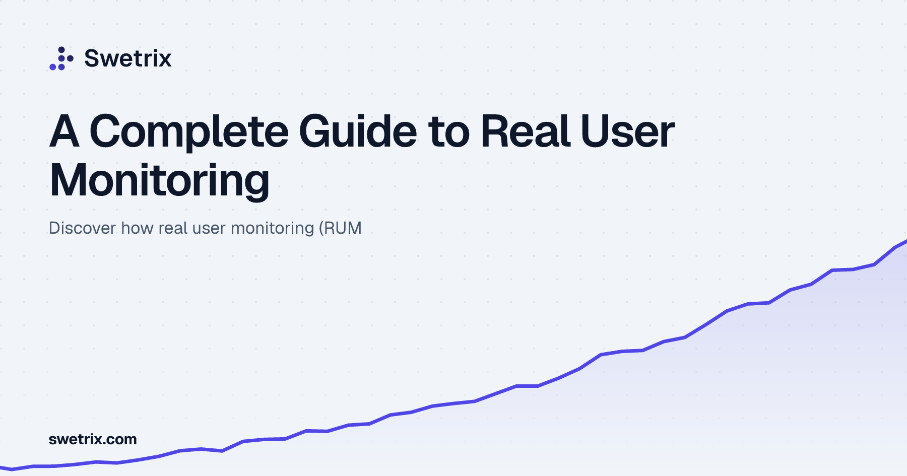 Real Users A Complete Guide to Real User Monitoring | Swetrix