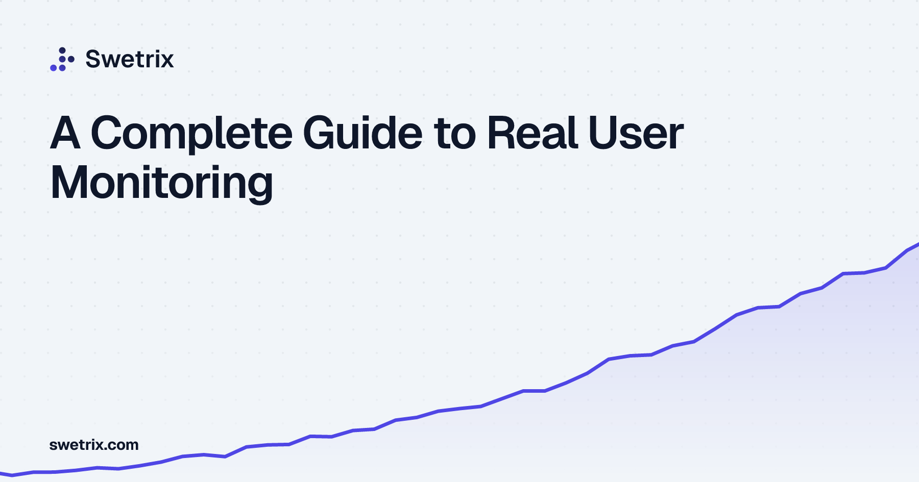 A Complete Guide to Real User Monitoring | Swetrix