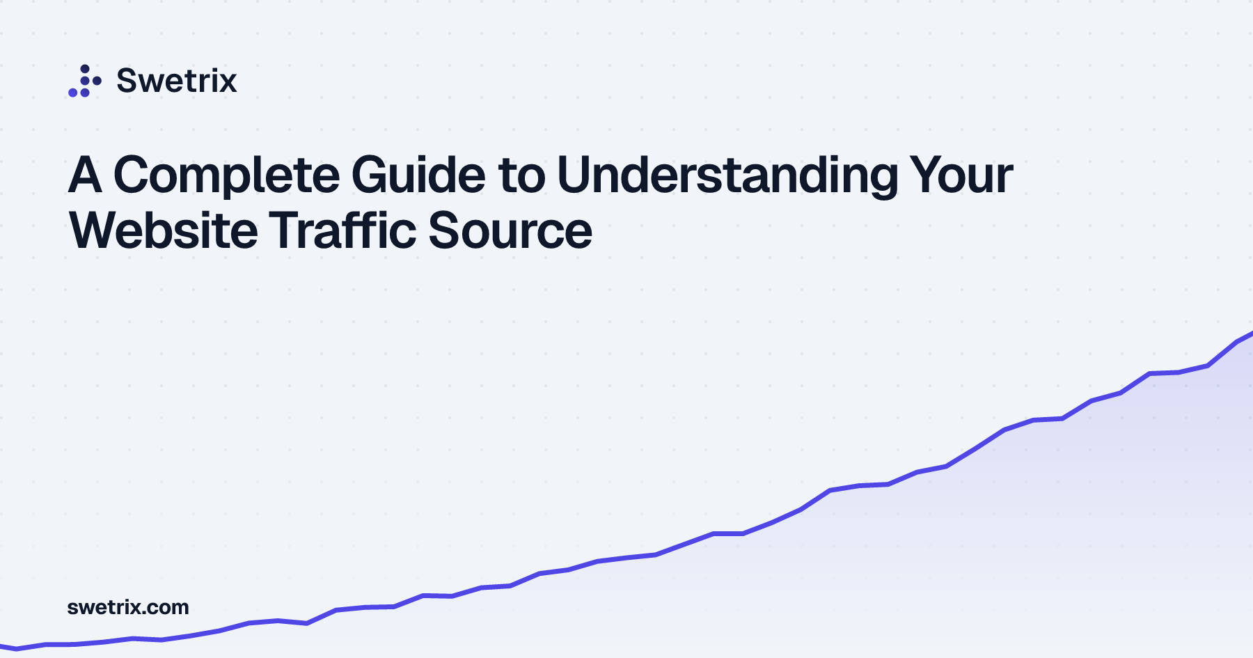 A Complete Guide to Understanding Your Website Traffic Source | Swetrix