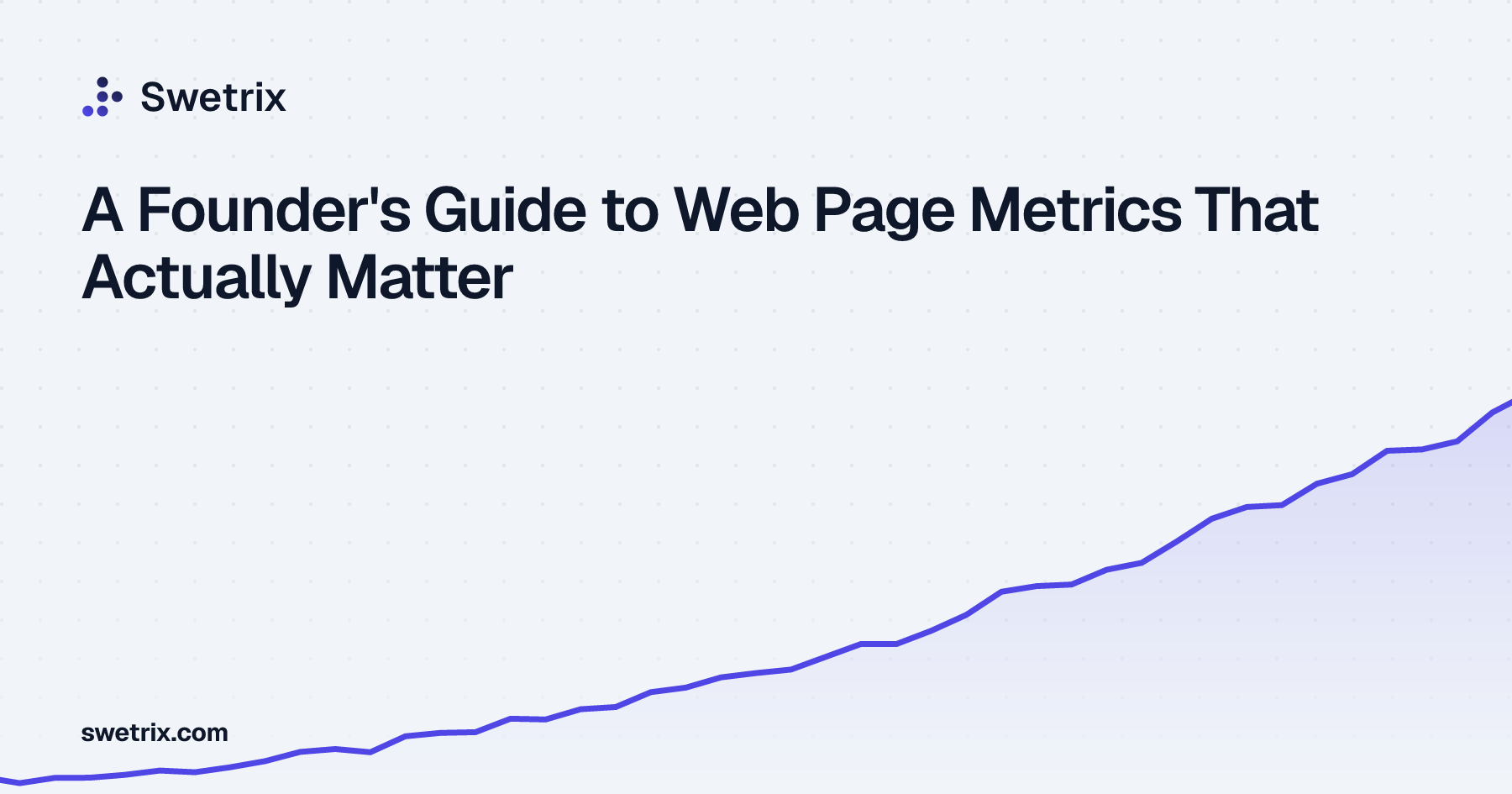 A Founder's Guide to Web Page Metrics That Actually Matter | Swetrix