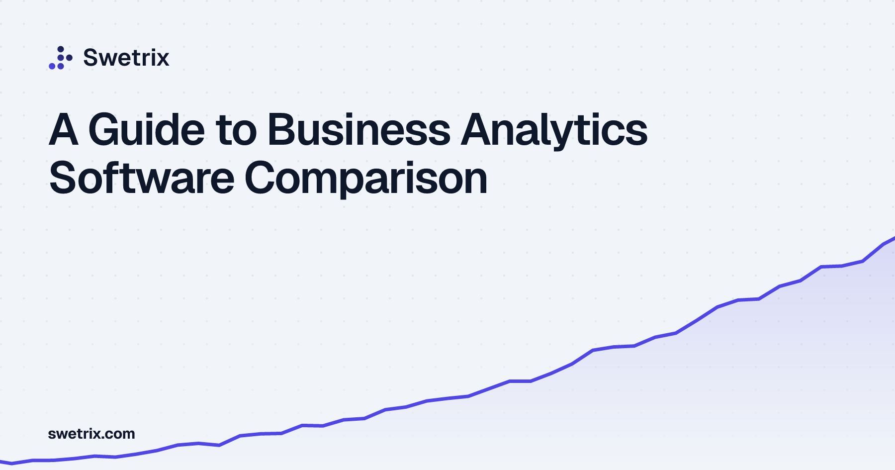 A Guide to Business Analytics Software Comparison | Swetrix