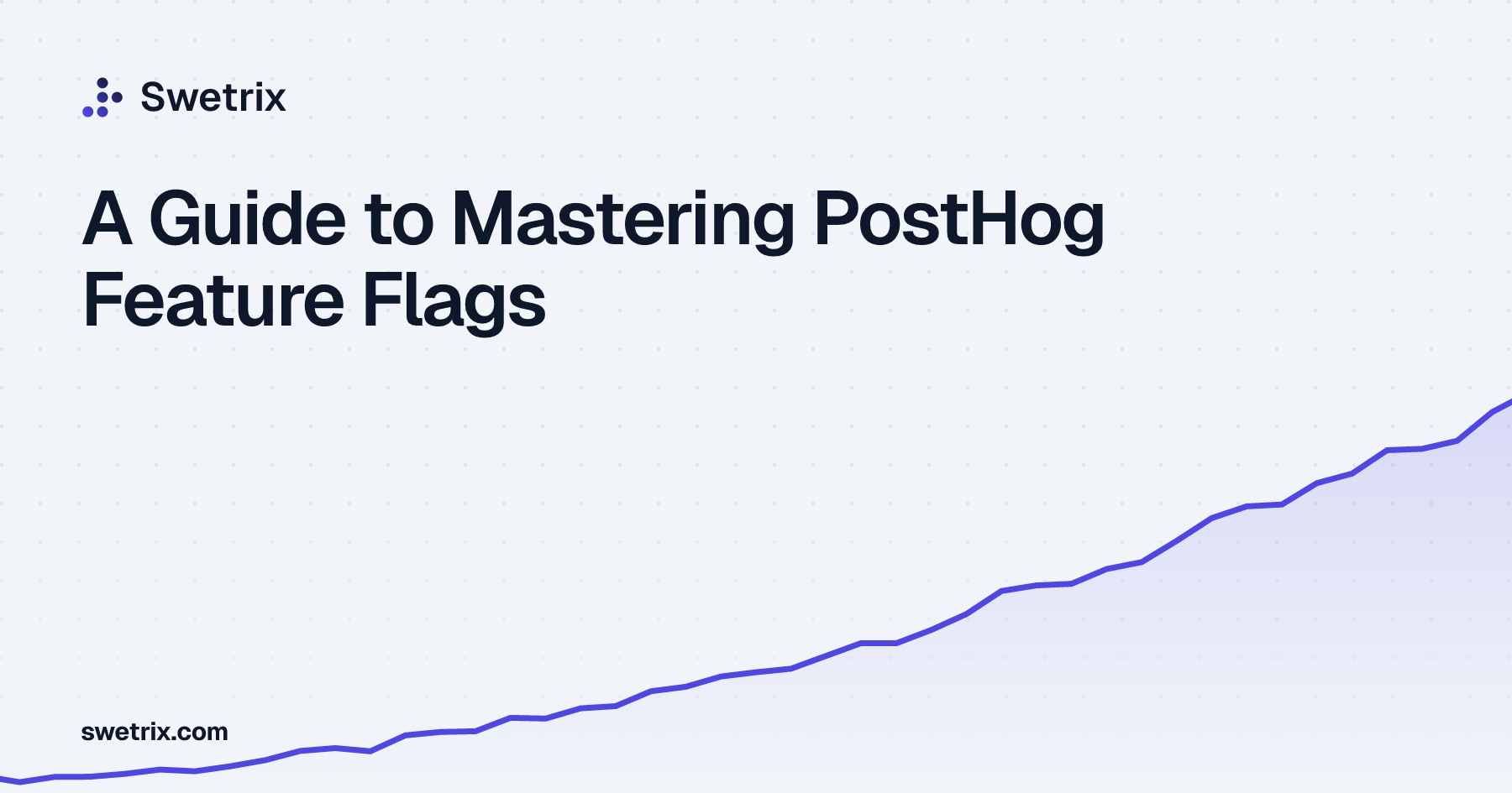 A Guide to Mastering PostHog Feature Flags | Swetrix