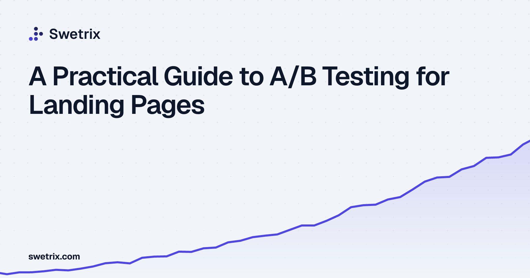 A Practical Guide to A/B Testing for Landing Pages | Swetrix