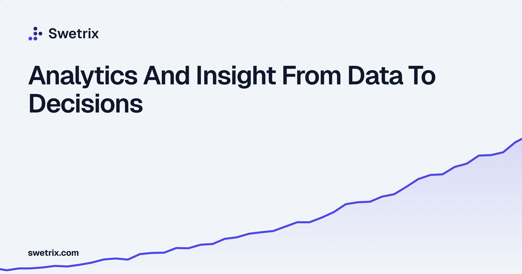 Analytics And Insight From Data To Decisions | Swetrix