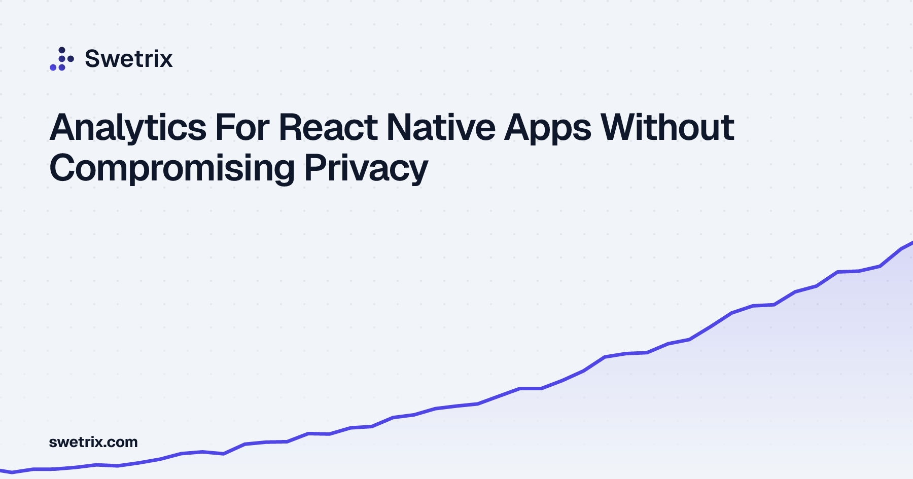 Analytics For React Native Apps Without Compromising Privacy | Swetrix