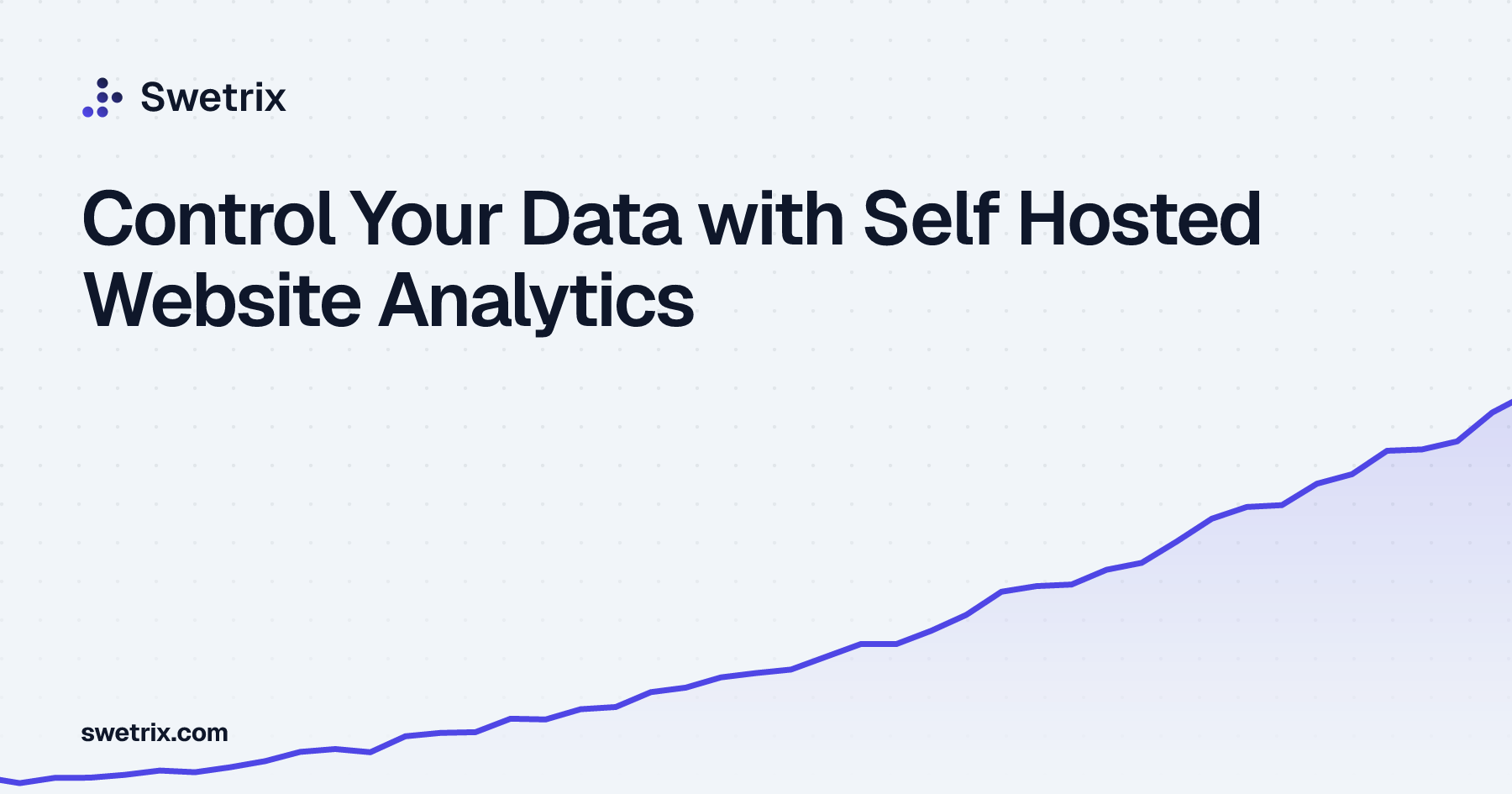 Control Your Data with Self Hosted Website Analytics | Swetrix