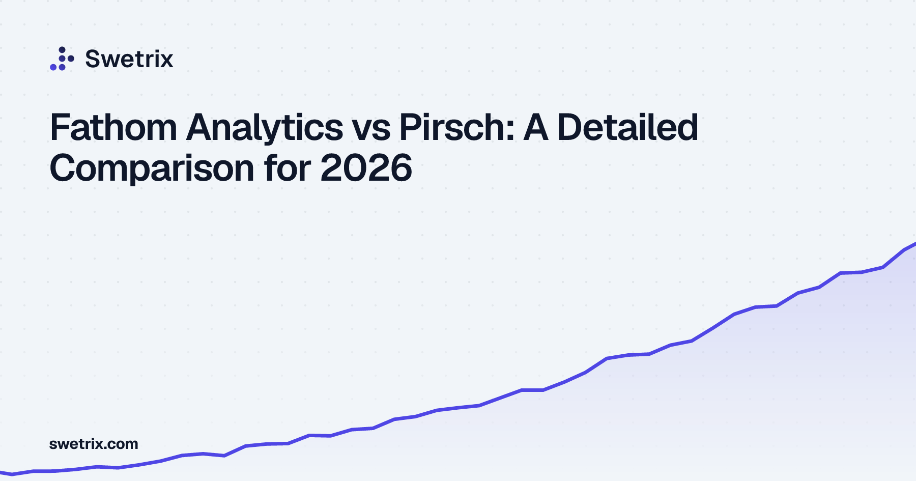 Fathom Analytics vs Pirsch: A Detailed Comparison for 2026 | Swetrix