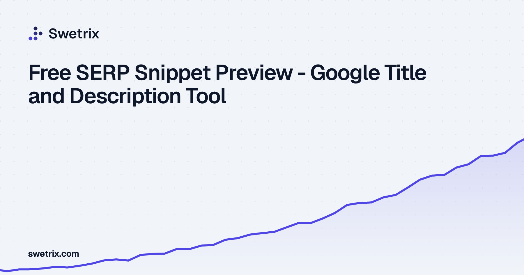 Free SERP Snippet Preview - Google Title and Description Tool | Swetrix