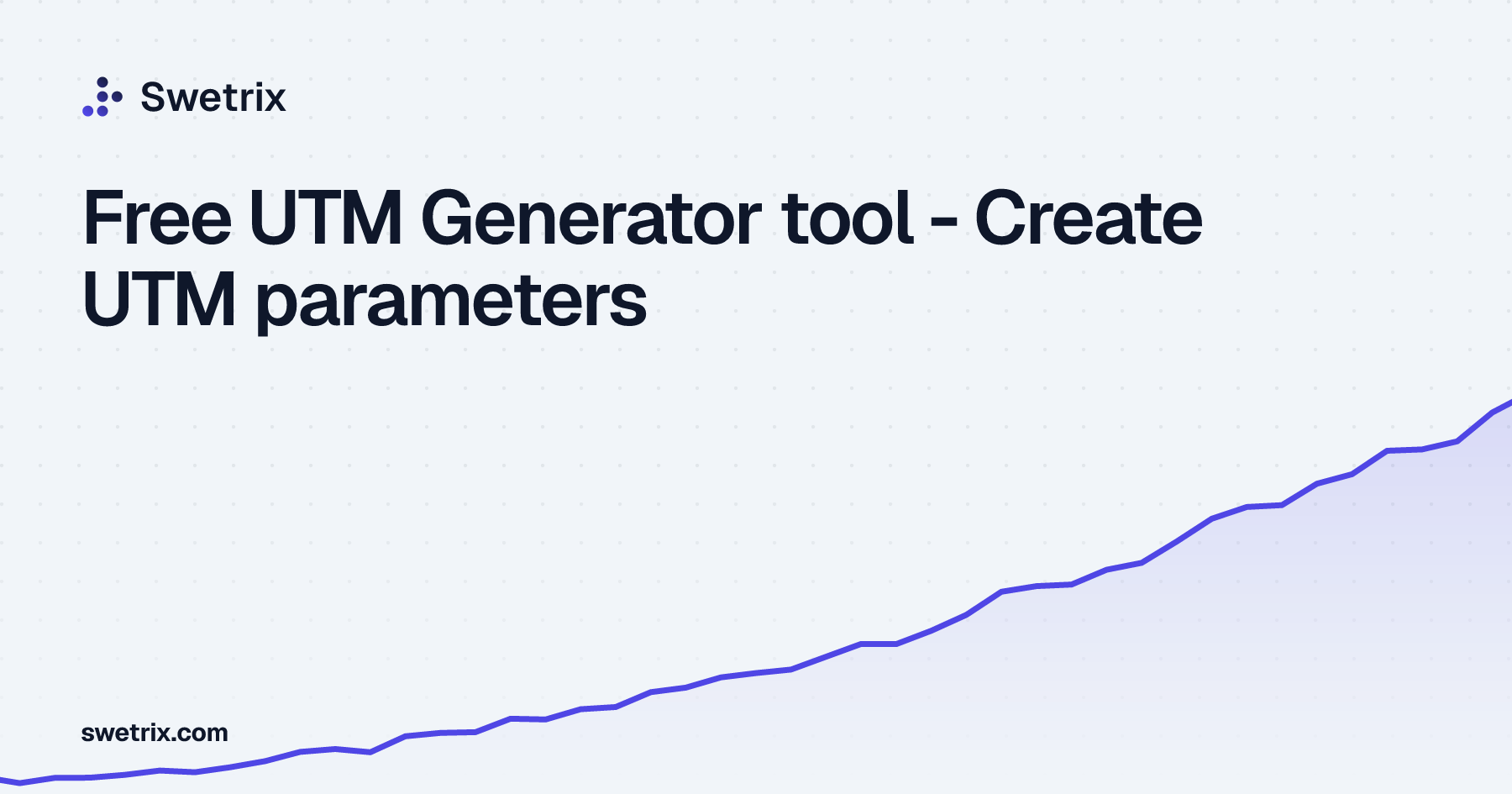 Free UTM Generator tool - Create UTM parameters | Swetrix