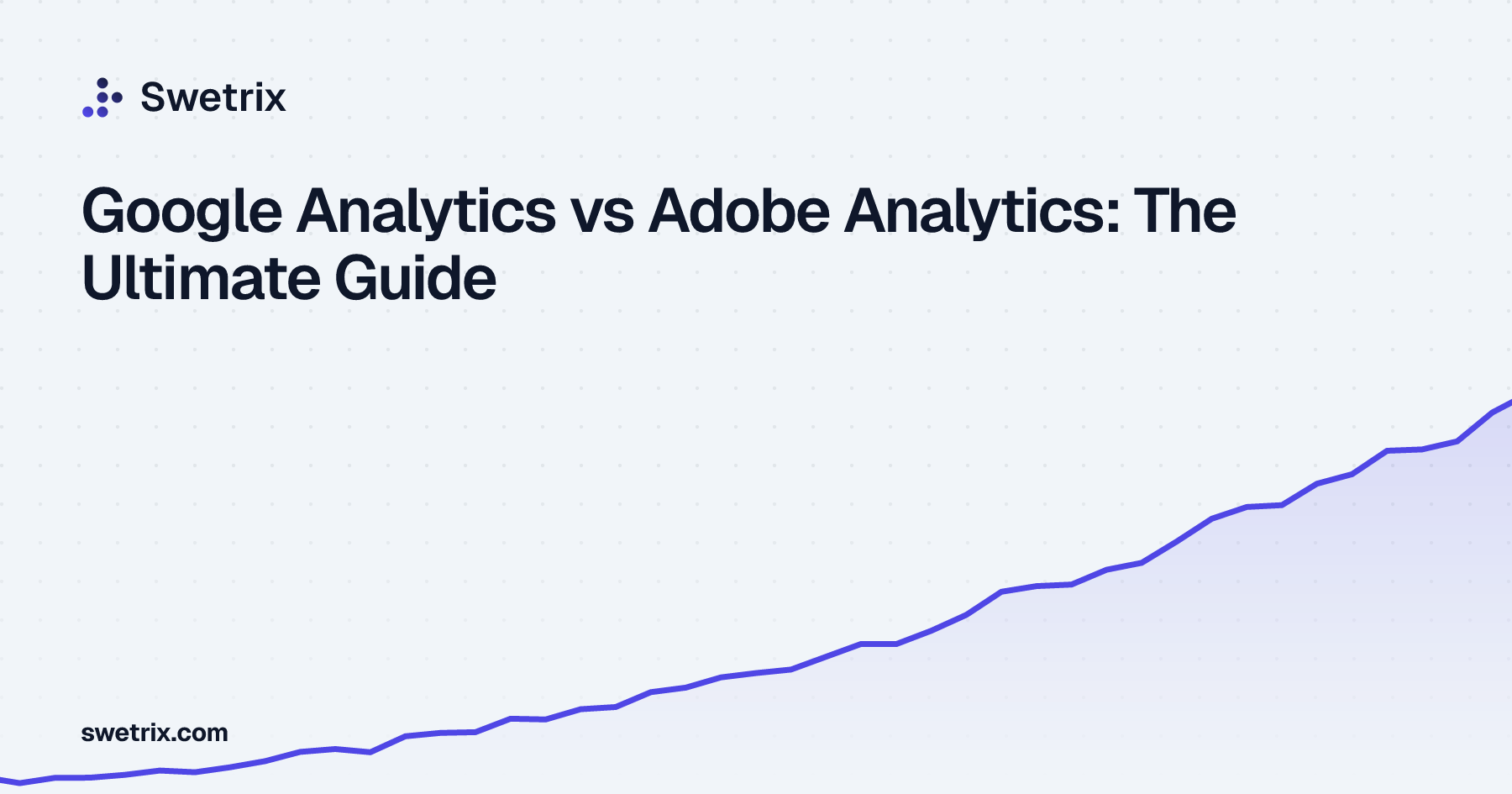 Google Analytics vs Adobe Analytics: The Ultimate Guide | Swetrix