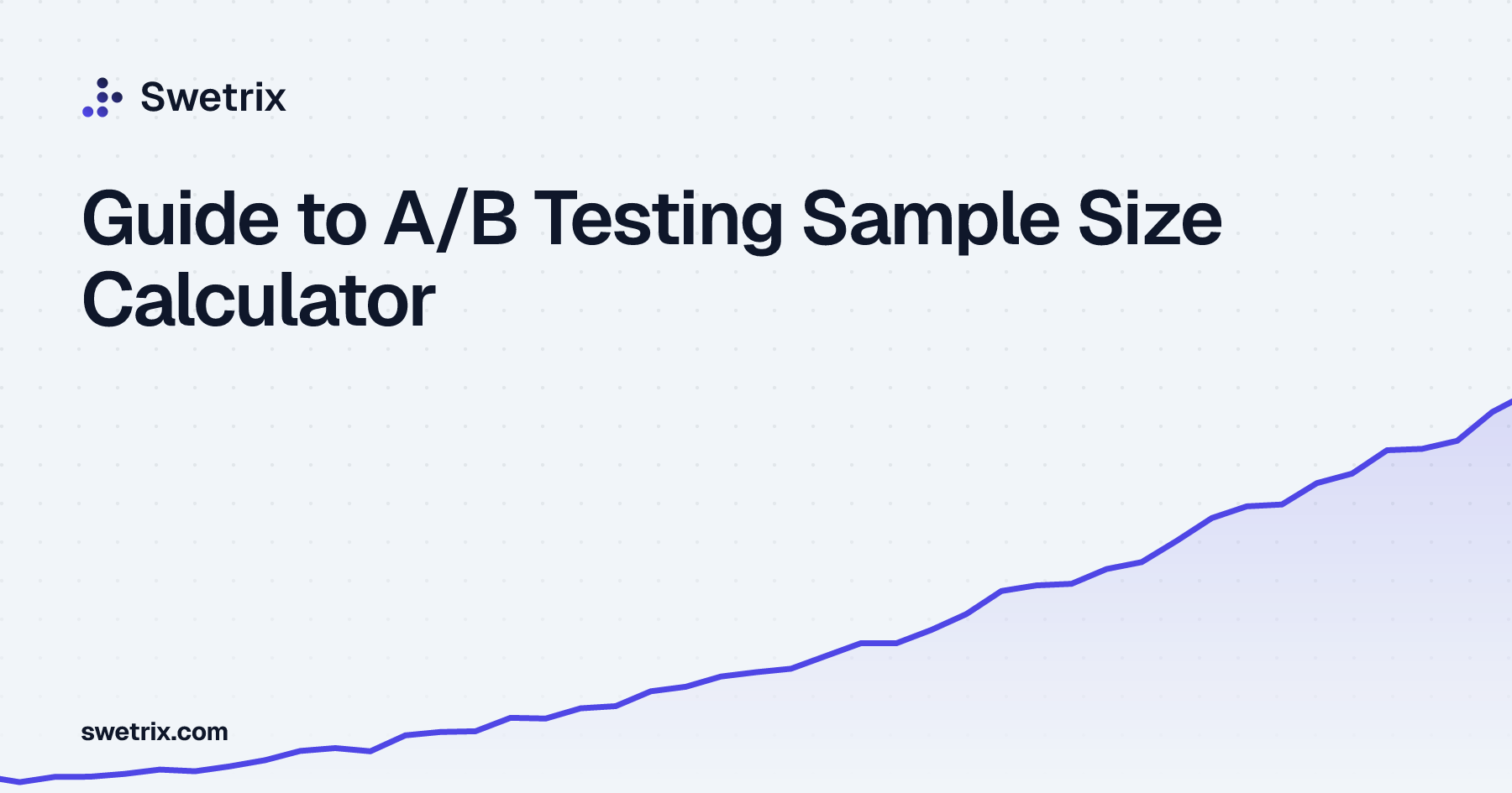 Guide to A/B Testing Sample Size Calculator | Swetrix