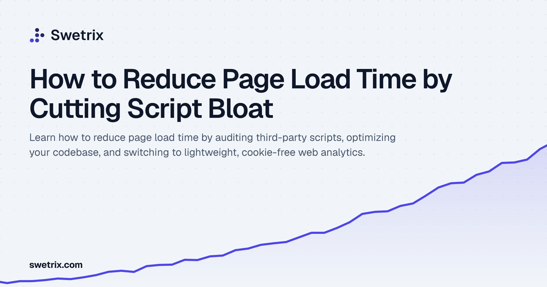 How to Reduce Page Load Time by Cutting Script Bloat | Swetrix