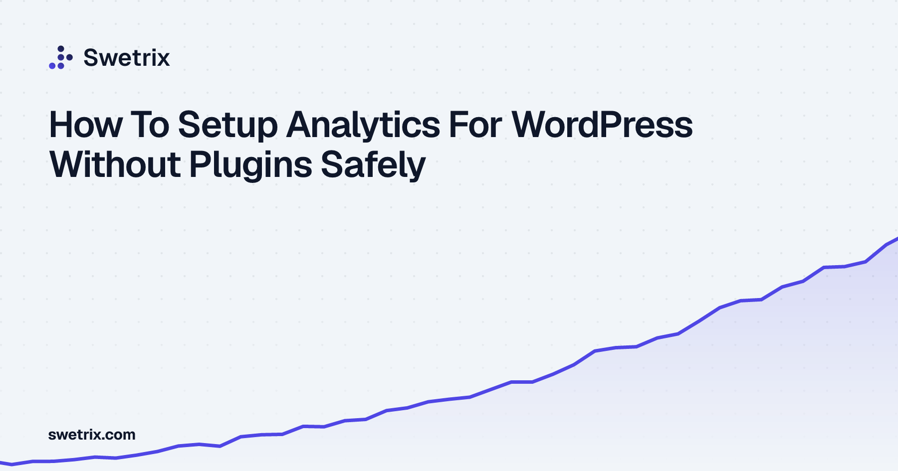 How To Setup Analytics For WordPress Without Plugins Safely | Swetrix