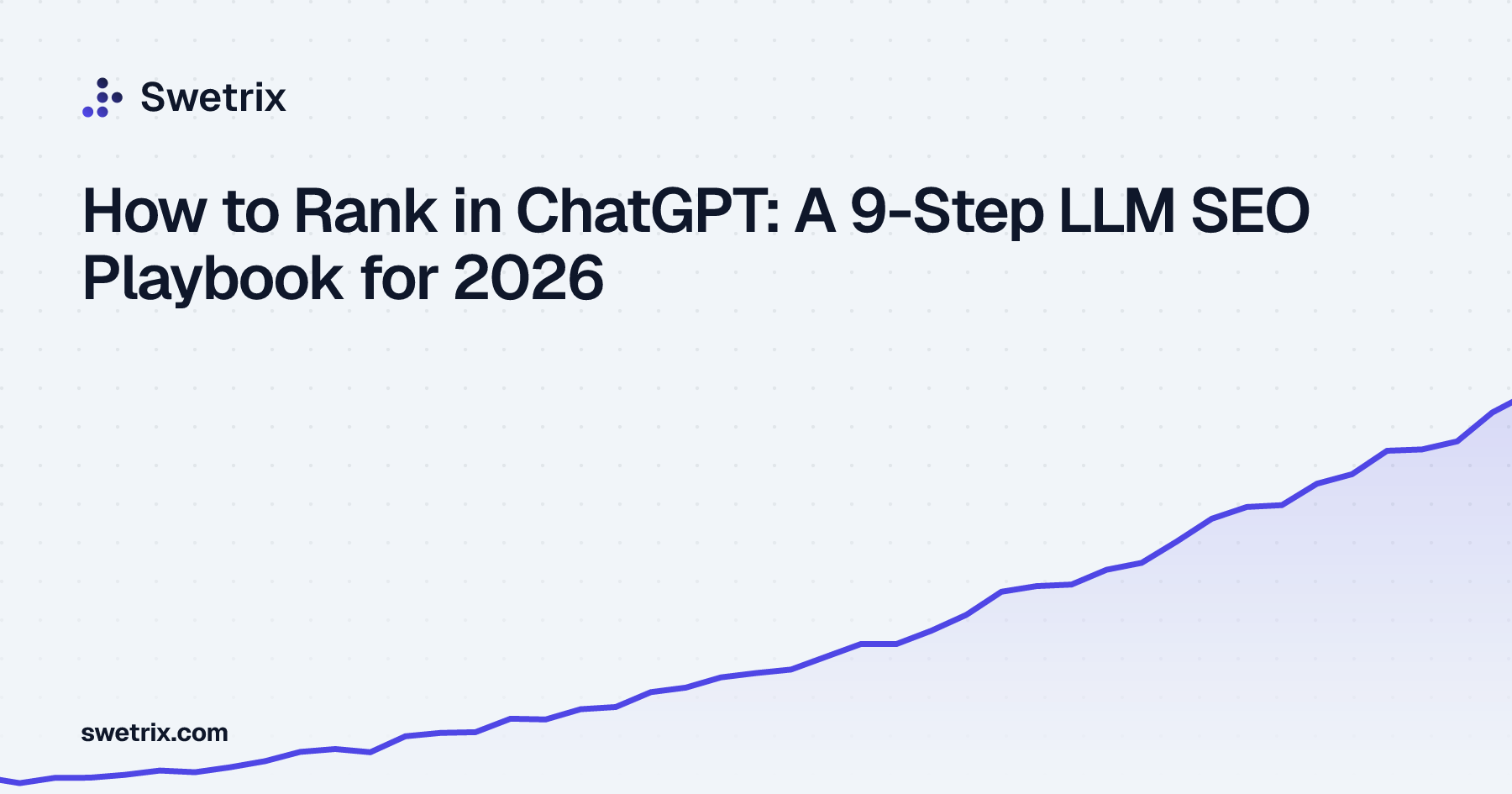 How to Rank in ChatGPT: A 9-Step LLM SEO Playbook for 2026 | Swetrix