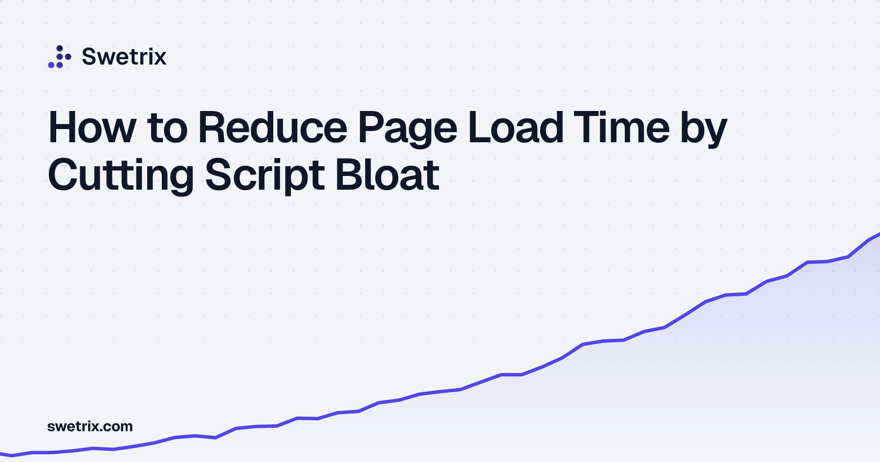 How to Reduce Page Load Time by Cutting Script Bloat | Swetrix