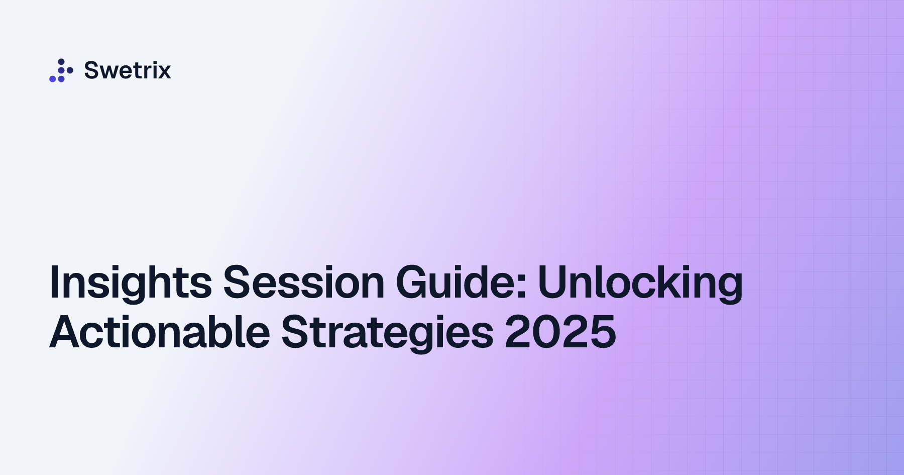 Insights Session Guide Unlocking Actionable Strategies 2025 Swetrix