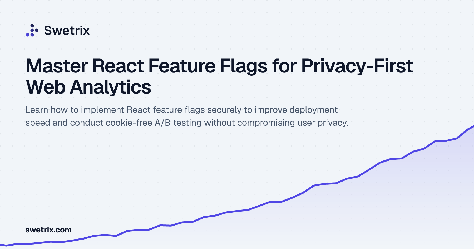 Live Testing Flags Master React Feature Flags for Privacy-First Web Analytics | Swetrix