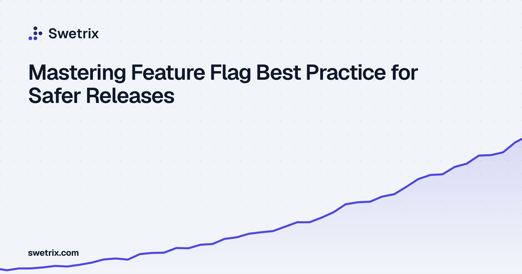 Mastering Feature Flag Best Practice for Safer Releases | Swetrix