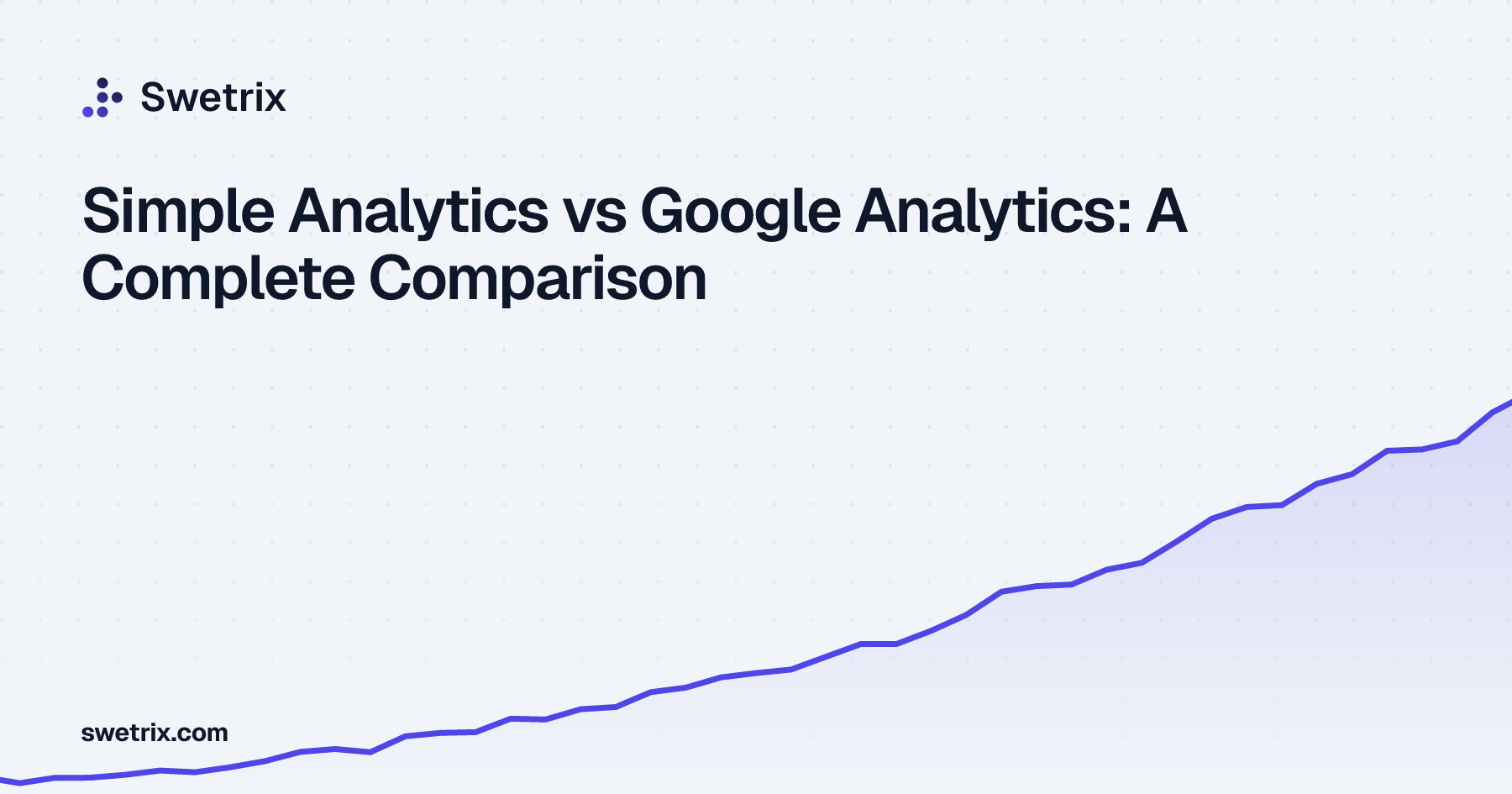 Simple Analytics vs Google Analytics: A Complete Comparison | Swetrix