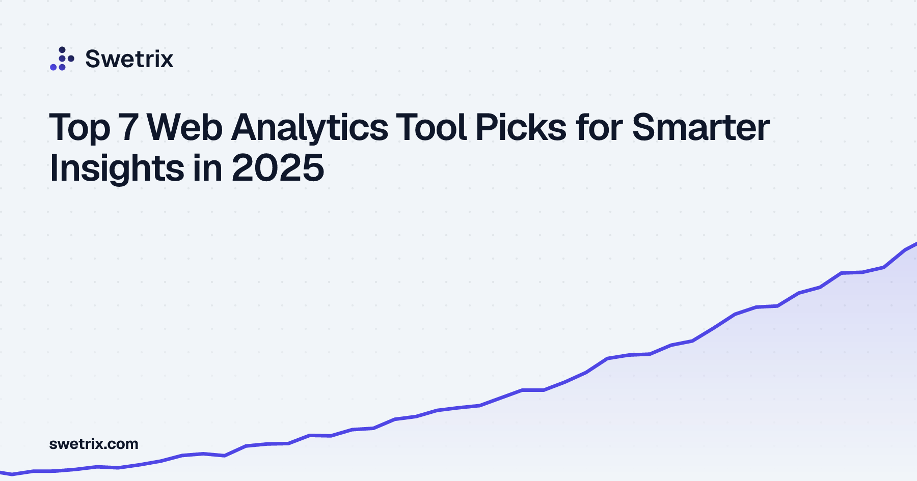 Top 7 Web Analytics Tool Picks for Smarter Insights in 2025 | Swetrix