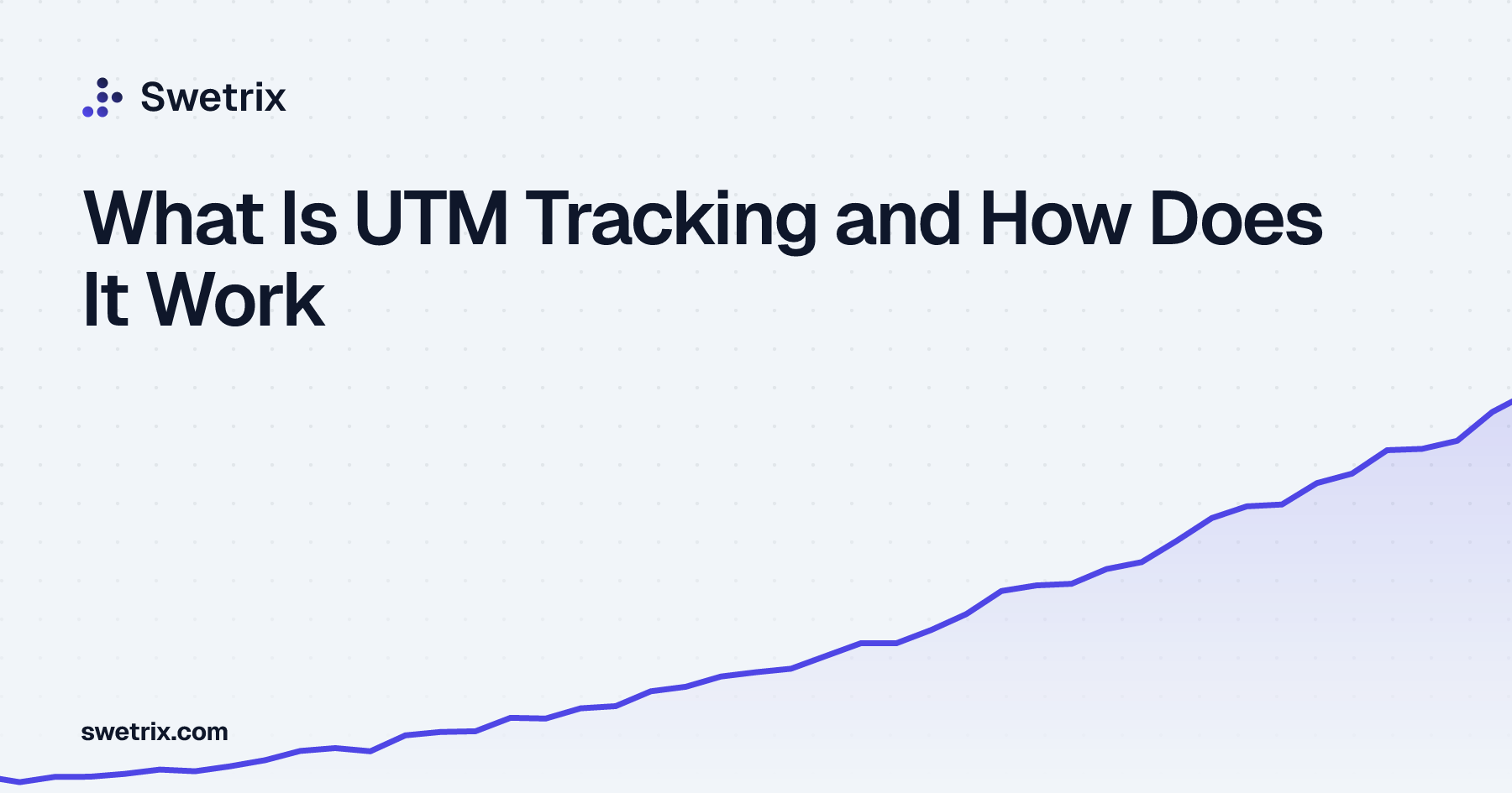 What Is UTM Tracking and How Does It Work | Swetrix